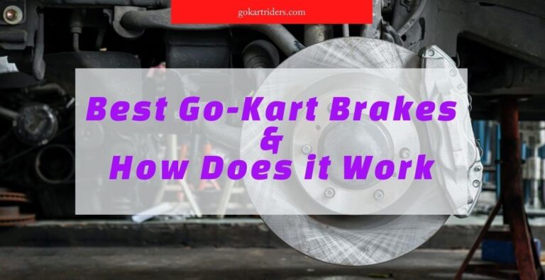 Best Go Kart Brakes and How it Works? Know Everything