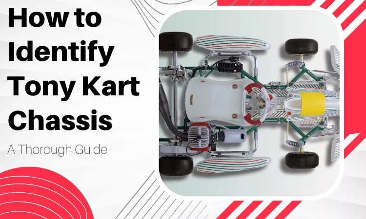 how to identify Tony Kart chassis