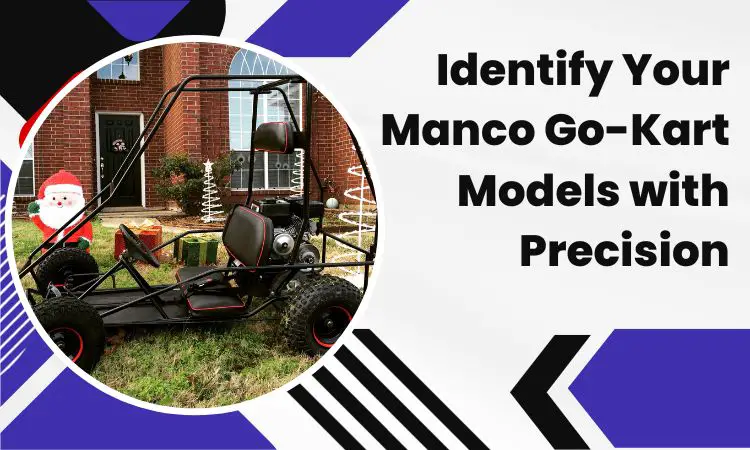 Identify Your Manco Go-Kart Models with Precision